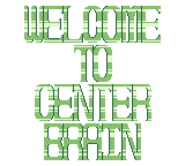 WELCOME TO CENTRAL BRAIN